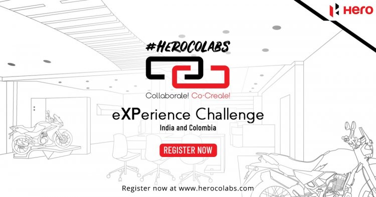 HERO MOTOCORP ANNOUNCES THE FOURTH EDITION OF HERO COLABS      LAUNCHES THE ‘eXPERIENCE’ CHALLENGE UNDER THE CREATIVITY AND COLLABORATION ORIENTED PLATFORM.