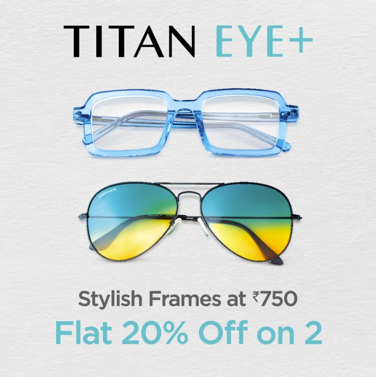 Titan Eye+ announces special offers on frames, lenses, sunglasses and contact lenses